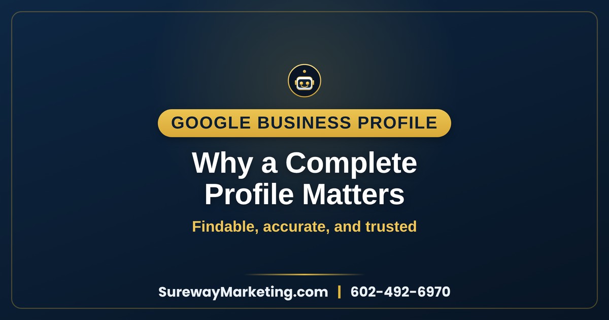 Why a Complete Google Business Profile Matters More Than You Think