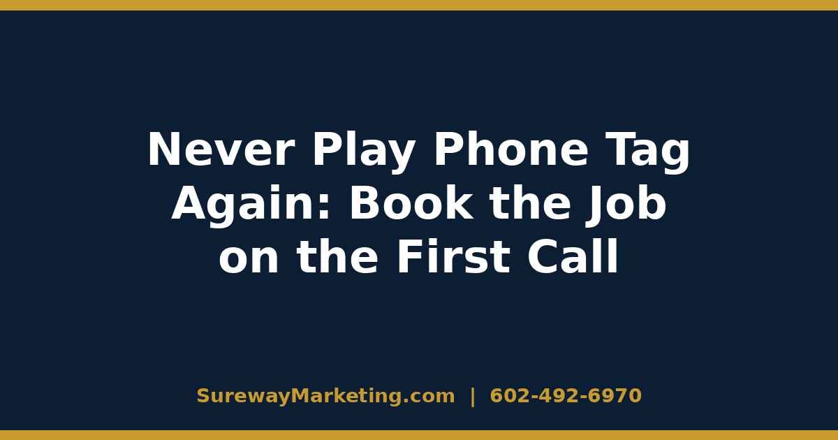 Never Play Phone Tag Again: Book the Job on the First Call